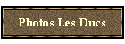 Photos Les Ducs